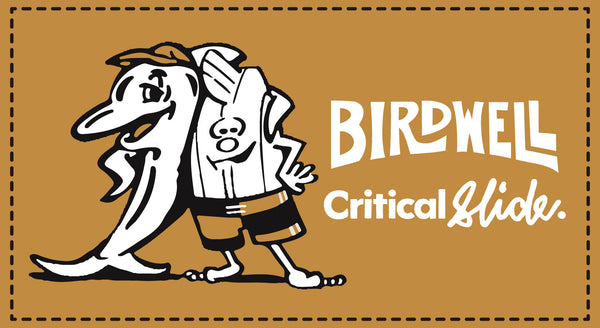 CRITICAL SLIDE x BIRDWELL - A COLLABORATION