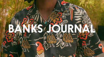 BANKS JOURNAL 22' SUMMER Collection