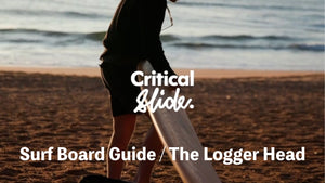 【Critical Slide】Surf Board Guide / The Logger Head