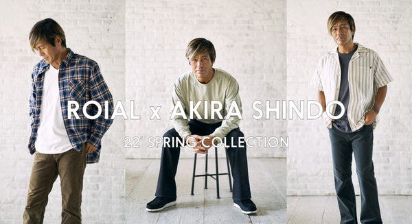 【ROIALxAKIRA SHINDO】 collection.