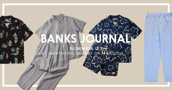 BANKS JOURNAL 23' SUMMER Collection