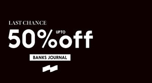 【WEEKLY SALE】BANKS JOURNAL